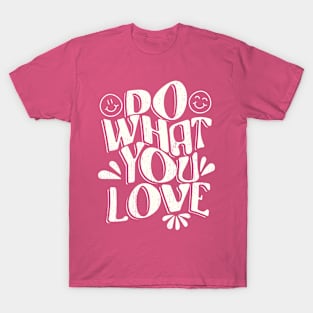 Do what you Love T-Shirt